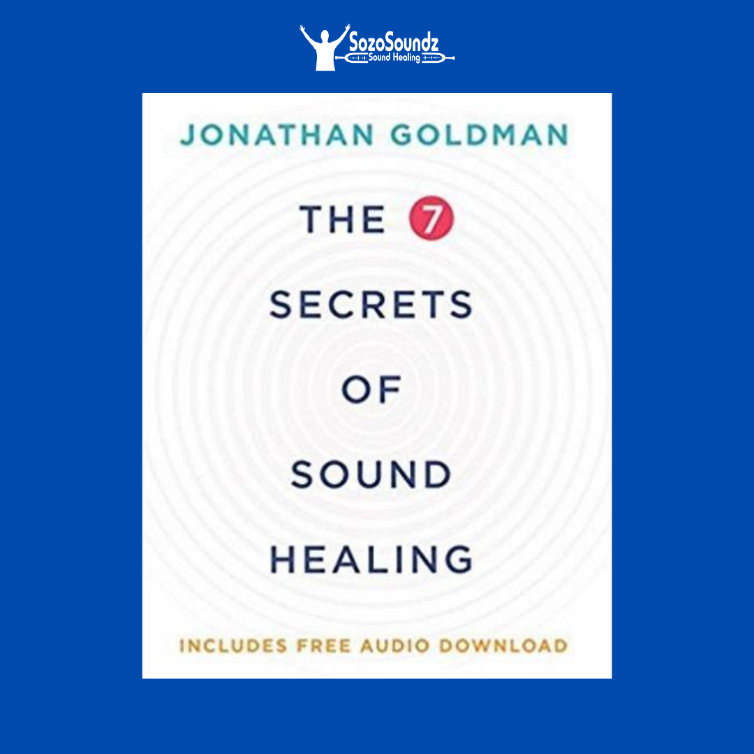 The 7 Secrets of Sound Healing by Jonathan Goldman - SozoSoundz Tuning Forks