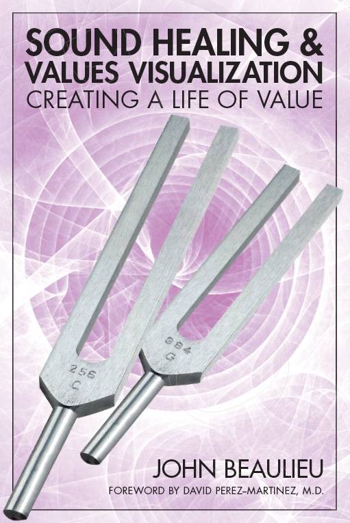 Sound Healing & Values Vizualization - Creating a Life of Value by Dr. John Beaulieu - SozoSoundz Tuning Forks