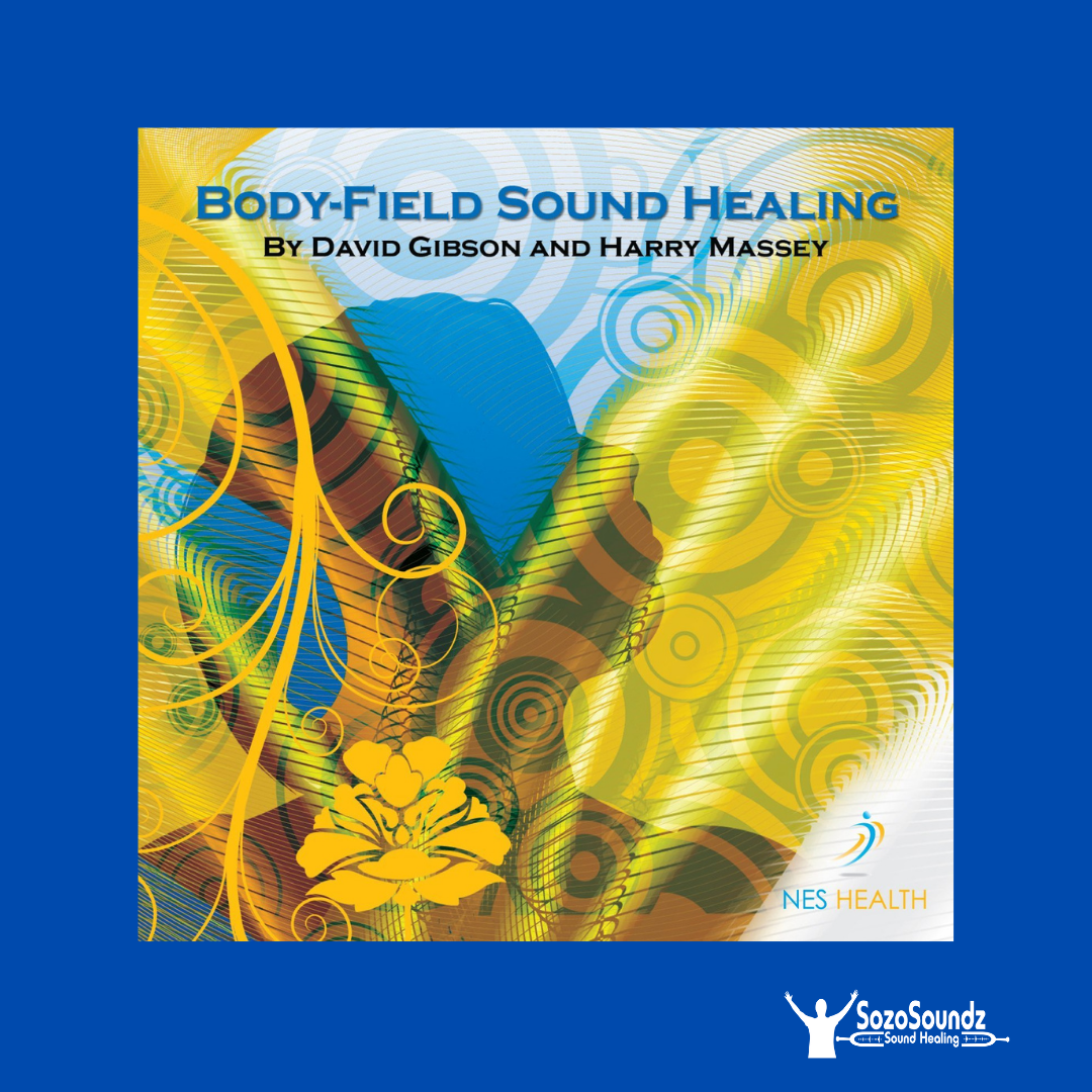 Body-Field Sound Healing CD by David Gibson and Harry Massey - SozoSoundz Tuning Forks