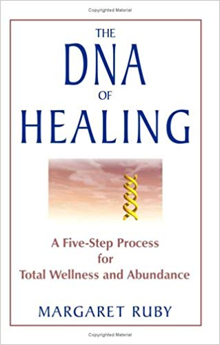 The DNA of Healing - A Five-Step Process for Total Wellness and Abundance by Margaret Ruby - SozoSoundz Tuning Forks