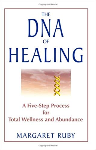 The DNA of Healing - A Five-Step Process for Total Wellness and Abundance by Margaret Ruby - SozoSoundz Tuning Forks