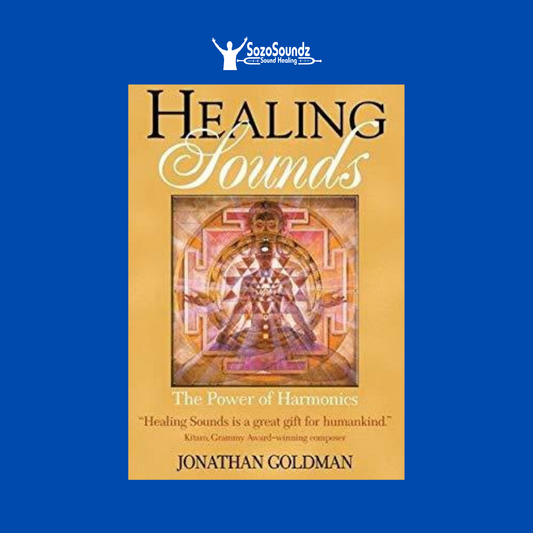 Healing Sounds: The Power of Harmonics - Jonathan Goldman - SozoSoundz Tuning Forks