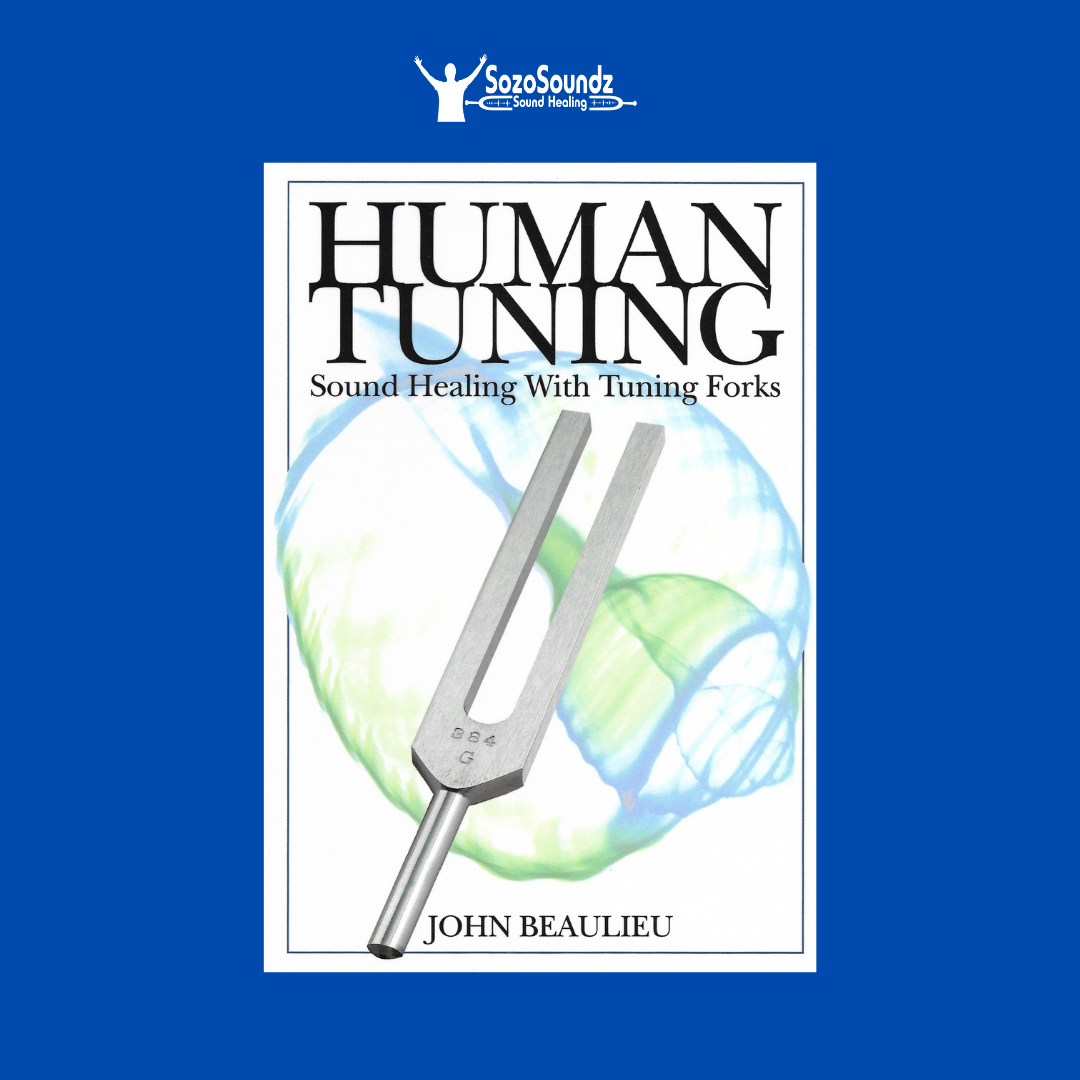 Human Tuning: Sound Healing with Tuning Forks by Dr. John Beaulieu - SozoSoundz Tuning Forks