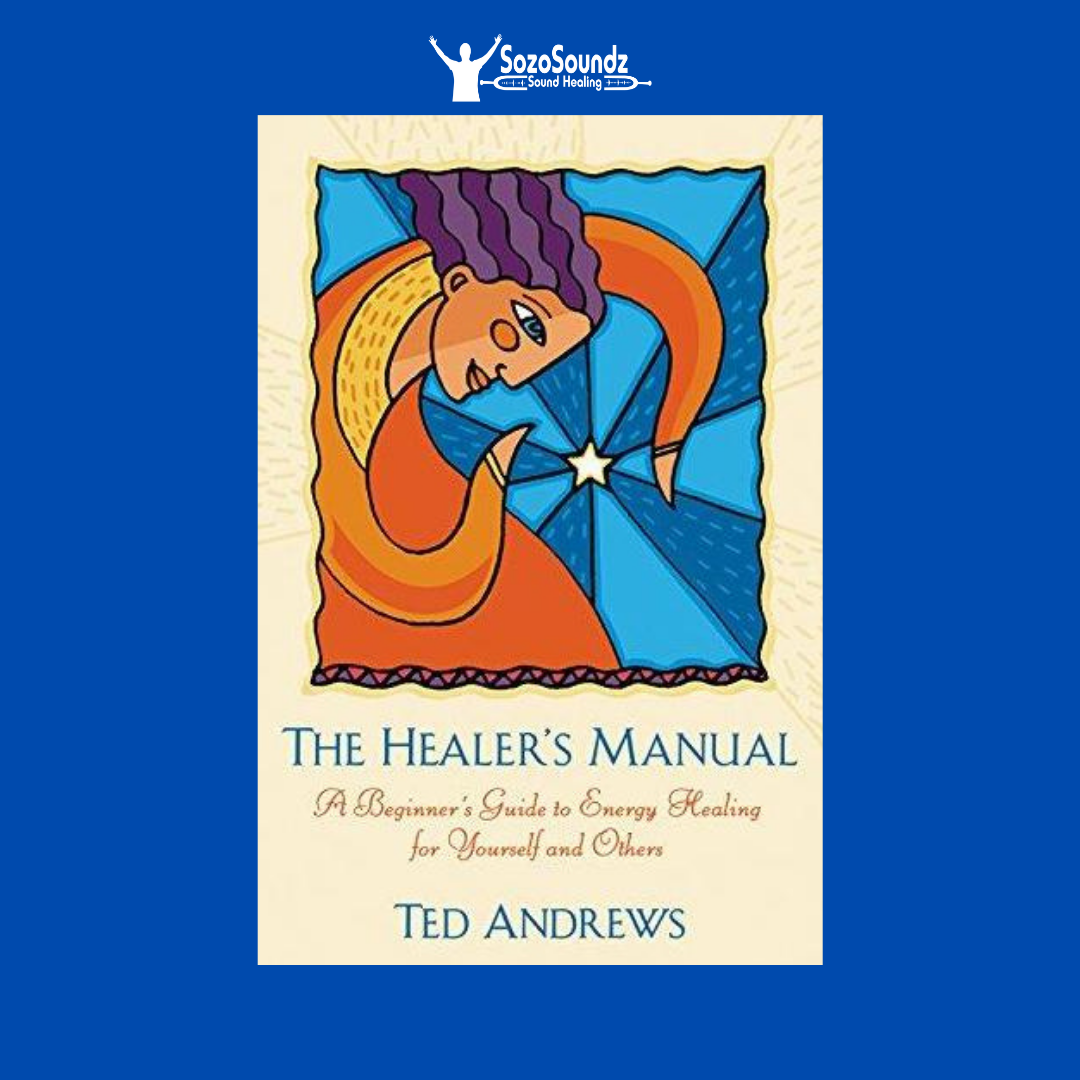 Healer's Manual: A Beginner's Guide to Energy Healing for Yourself and Others by Ted Andrews - SozoSoundz Tuning Forks